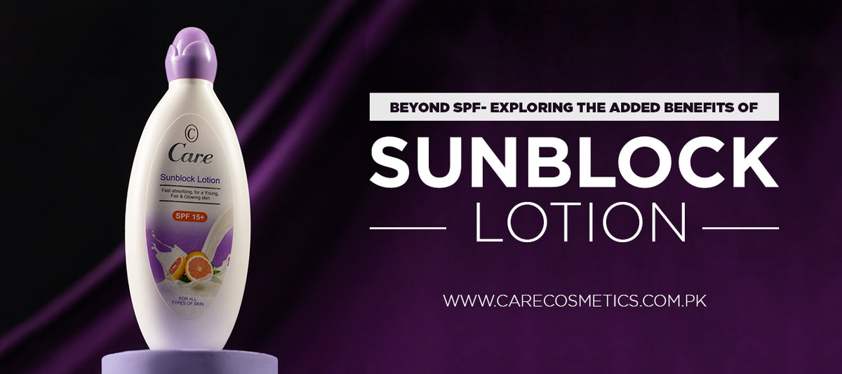 Beyond SPF Exploring the Added Benefits of Care Sunblock Lotion Care
