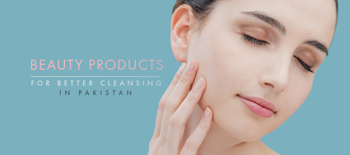 Beauty Products For Better Cleansing in Pakistan – Care Cosmetics Pakistan